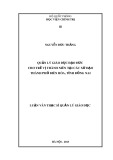 Luận văn Thạc sĩ Quản lý Giáo dục: Quản lý giáo dục đạo đức cho trẻ vị thành niên tại các xứ đạo thành phố Biên Hoà, tỉnh Đồng Nai