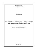 Luận văn Thạc sĩ Kinh tế Chính trị: Phát triển các khu, cụm công nghiệp trên địa bàn thành phố Hà Nội