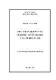 Luận văn Thạc sĩ Kinh tế Chính trị: Phát triển dịch vụ y tế chăm sóc người HIV/AIDS ở Thành phố Hà Nội