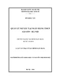 Luận văn Thạc sĩ Tài chính Ngân hàng: Quản lý nợ xấu tại Ngân hàng TMCP Sài Gòn - Hà Nội