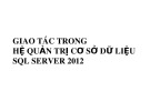 Bài giảng Giao tác trong hệ quản trị cơ sở dữ liệu SQL server 2012