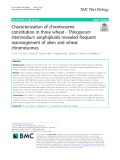 Characterization of chromosome constitution in three wheat - Thinopyrum intermedium amphiploids revealed frequent rearrangement of alien and wheat chromosomes