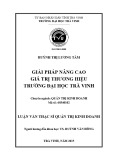 Tóm tắt luận văn Thạc sĩ Quản trị kinh doanh: Giải pháp nâng cao giá trị thương hiệu trường Đại học Trà Vinh