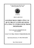 Tóm tắt luận văn Thạc sĩ Quản trị kinh doanh: Giải pháp hoàn thiện công tác quản trị lực lượng bán hàng của Công ty cổ phần dược phẩm Imexpharm