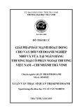 Tóm tắt luận văn Thạc sĩ Quản trị kinh doanh: Giải pháp đẩy mạnh hoạt động cho vay đối với doanh nghiệp nhỏ và vừa tại Ngân hàng thương mại cổ phần Ngoại thương Việt Nam – chi nhánh Trà Vinh