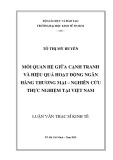 Luận văn Thạc sĩ Kinh tế: Mối quan hệ giữa cạnh tranh và hiệu quả hoạt động ngân hàng thương mại – Nghiên cứu thực nghiệm tại Việt Nam