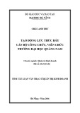 Tóm tắt Luận văn Thạc sĩ Quản trị kinh doanh: Tạo động lực thúc đẩy cán bộ, công chức, viên chức trường đại học Quảng Nam