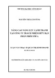 Luận văn Thạc sĩ Quản trị kinh doanh: Nâng cao năng lực cạnh tranh tại Công ty Trách nhiệm Hữu hạn Phân phối TopA