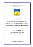 Luận văn Thạc sĩ Quản trị kinh doanh: Giải pháp hoàn thiện công tác quản lý an toàn vệ sinh lao động tại Công ty TNHH Xây dựng và Thương mại Trúc Bảo