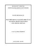 Luận văn Thạc sĩ Kinh tế: Phát triển dịch vụ ngân hàng điện tử tại Ngân hàng thương mại cổ phần Công Thương Việt Nam