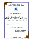 Luận văn Thạc sĩ Kinh tế: Phân tích các nhân tố tác động đến ý định sử dụng dịch vụ E-banking tại Vietinbank