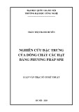 trùng Luận văn Thạc sĩ Cơ kỹ thuật: Nghiên cứu đặc trưng của dòng chảy các hạt bằng phương pháp SPH