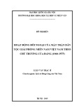 Luận văn Thạc sĩ Lịch sử: Hoạt động đối ngoại của Mặt trận Dân tộc Giải phóng miền Nam Việt Nam theo chủ trương của Đảng (1960-1975)