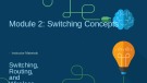 Lesson Instructor materials - Module 2: Switching concepts