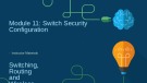 Lesson Instructor materials: Module 11: Switch security configuration