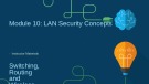 Lesson Instructor materials - Module 9: LAN security concepts