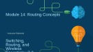 Lesson Instructor materials - Module 14: Routing concepts