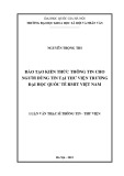 Luận văn Thạc sĩ Thông tin - Thư viện: Đào tạo kiến thức thông tin cho người dùng tin tại Thư viện Trường Đại học Quốc tế RMIT Việt Nam