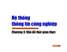 Bài giảng Hệ thống thông tin công nghiệp - Chương 3: Vấn đề thời gian thực