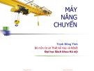 Bài giảng Máy nâng chuyển: Chương giới thiệu - Trịnh Đồng Tính