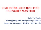 Bài giảng Dinh dưỡng cho bệnh phổi tắc nghẽn mạn tính - Ts.Bs. Vũ Thanh