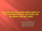 Bài giảng Nghiên cứu đặc điểm bệnh viêm cơ tim cấp nặng và kết quả điều trị tại Bệnh viện Đà Nẵng - BS.CK2 Huỳnh Đình Lai