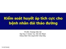 Bài giảng Kiểm soát huyết áp tích cực cho bệnh nhân đái tháo đường - TS.BS. Hoàng Văn Sỹ