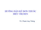 Bài giảng Hướng dẫn kê đơn thuốc điều trị hen - TS. Phạm Huy Thông