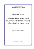 Luận văn Thạc sĩ Kinh tế: Giải pháp nâng cao hiệu quả hoạt động của thị trường ngoại tệ liên ngân hàng tại Việt Nam