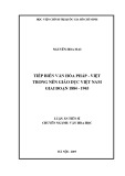 Luận án Tiến sĩ Văn hoá học: Tiếp biến văn hóa Pháp - Việt trong nền giáo dục Việt Nam giai đoạn 1884 - 1945