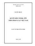 Luận văn Thạc sĩ Luật học: Quyền đối với họ, tên theo pháp luật Việt Nam