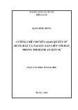 Luận văn Thạc sĩ Luật học: Cưỡng chế chuyển giao quyền sử dụng đất và tài sản gắn liền với đất trong thi hành án dân sự