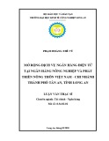 Luận văn Thạc sĩ Kinh tế: Mở rộng dịch vụ ngân hàng điện tử tại Ngân hàng Nông nghiệp và Phát triển Nông thôn Việt Nam – Chi nhánh Thành phố Tân An, tỉnh Long An