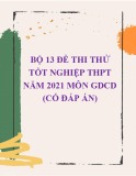 Bộ 13 đề thi thử tốt nghiệp THPT năm 2021 môn GDCD (Có đáp án)