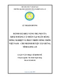 Luận văn Thạc sĩ Kinh tế: Đánh giá khả năng trả nợ của khách hàng cá nhân tại Ngân hàng Nông nghiệp và Phát triển Nông thôn Việt Nam Chi nhánh huyện Tân Hưng, tỉnh Long An