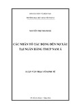 Luận văn Thạc sĩ Kinh tế: Các nhân tố tác động đến nợ xấu tại Ngân hàng TMCP Nam Á