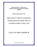 Luận văn Thạc sĩ Kinh tế: Phân tích các nhân tố ảnh hưởng tới hoạt động huy động vốn tiền gửi tại NHTM cổ phần Á Châu