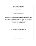 Luận văn Thạc sĩ Kinh tế: Phân tích các nhân tố tác động đến quyết định gửi tiền của khách hàng cá nhân tại các ngân hàng thương mại cổ phần khu vực TP.Hồ Chí Minh