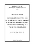 Luận văn Thạc sĩ Kinh tế: Các nhân tố ảnh hưởng đến sự hài lòng của khách hàng sử dụng dịch vụ Thẻ Đa năng của NHTMCP Đông Á trên địa bàn thành phố Hồ Chí Minh