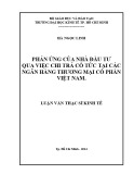 Luận văn Thạc sĩ Kinh tế: Phản ứng của nhà đầu tư qua việc chi trả cổ tức tại các ngân hàng thương mại cổ phần Việt Nam