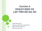 Bài giảng Quản lý dự án một nghề nghiệp mới - Chương 4: Hoạch định và lập tiến độ dự án