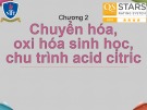 Bài giảng Hóa sinh – Chương 2: Chuyển hóa, oxi hóa sinh học, chu trình acid citric