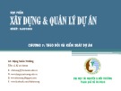 Bài giảng Xây dựng và quản lý dự án: Chương 7 - GV. Đặng Xuân Trường