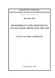 Luận văn Thạc sĩ Kinh tế: Thanh khoản và mức độ rủi ro của các ngân hàng thương mại Việt Nam