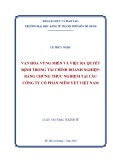 Luận văn Thạc sĩ Kinh tế: Văn hóa vùng miền và việc ra quyết định trong tài chính doanh nghiệp - Bằng chứng thực nghiệm tại các công ty cổ phần niêm yết Việt Nam