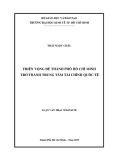 Luận văn Thạc sĩ Kinh tế: Triển vọng để thành phố Hồ Chí Minh trở thành Trung tâm Tài chính Quốc tế