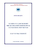 Luận văn Thạc sĩ Kinh tế: Tác động của cạnh tranh đến hiệu quả hoạt động kinh doanh tại các ngân hàng TMCP Việt Nam