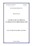 Luận văn Thạc sĩ Tài chính - Ngân hàng: Cơ chế tự chủ tài chính tại Văn phòng Sở Tài chính tỉnh Hà Tĩnh