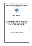 Luận văn Thạc sĩ Kinh tế: Bất bình đẳng trong thu nhập và tăng trưởng kinh tế Việt Nam giai đoạn 2010 - 2014