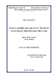 Luận án Tiến sĩ Kinh tế: Nâng cao hiệu quả quản lý tín dụng ngân hàng thương mại Việt Nam